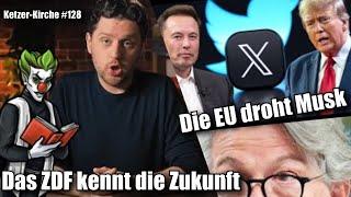 Ketzer-Kirche #128 Das ZDF kennt die Zukunft und die EU droht Elon Musk