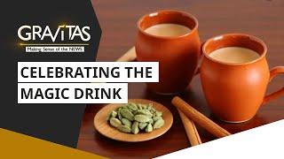 Gravitas: First international Tea Day: Celebrating the magic drink