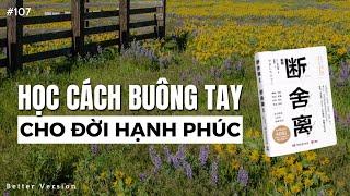 Học cách buông tay cho đời hạnh phúc | Sách Danshari