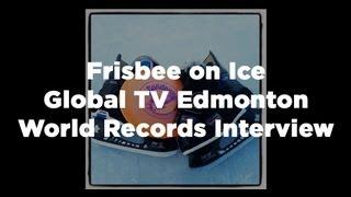 Global Edmonton Morning News TV Interview - Frisbee on Ice World Record Attempts
