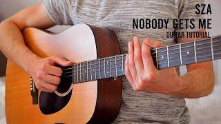 SZA - Nobody Gets Me EASY Guitar Tutorial With Chords / Lyrics