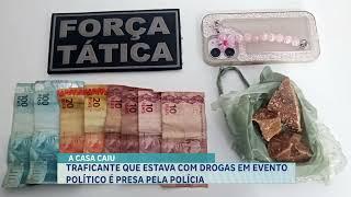 TRAFICANTE QUE ESTAVA COM DROGAS EM EVENTO POLÍTICO É PRESA PELA POLÍCIA