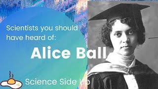 Alice Ball - Scientists You Should Have Heard Of