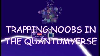 TRAPPING NOOBS IN THE QUANTUMVERSE (Quantum Showcase Ability Wars)