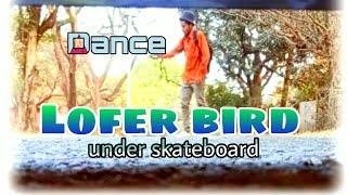 #Dancing under skateboard /@Lofer_bird