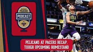 Pacers vs. Pelicans Recap, Upcoming Homestand | Pelicans Podcast