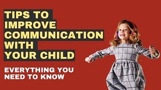 Tips To Improve Communication With Your Child