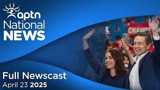 APTN National News: April 23, 2025 – Conservatives on dismantling camps, Missing man with dementia