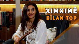 DÎLAN TOP - XIMXIMÊ