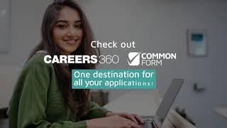 Tired of lengthy COLLEGE APPLICATIONS - Enter Careers360 COMMON FORM
