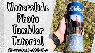 Waterslide Photo Tumbler Tutorial | COME LEARN WITH ME | Crystalac