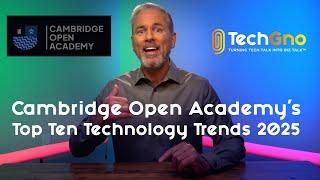 Cambridge Open Academy’s Top 10 Technology Trends in 2025 