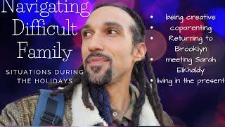 Navigating Difficult Family Relationships |  a Holiday Single Dad Vlog 