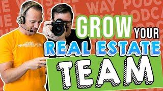 How To Grow A Successful Real Estate Team | The Whissel Way Podcast