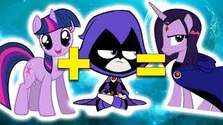 My Little Pony + Teen Titans Go! = ??? | MASHUP