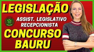 LEGISLAÇÃO CONCURSO CÂMARA MUNICIPAL DE BAURU 2022 | ASSISTENTE LEGISLATIVO | RECEPCIONISTA