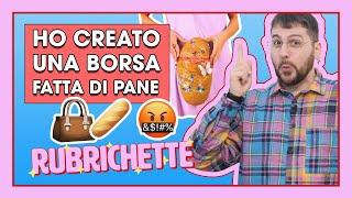 HO CREATO UNA BORSA FATTA DI PANE! | RUBRICHETTE  145