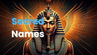 Secrets of Ancient Egypt: The Sacred Names & Majestic Crowns