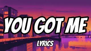 You Got Me (Lyrics)