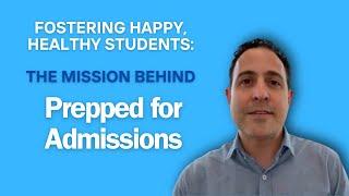 Fostering Happy Healthy Students: The Mission Behind Prepped for Admissions