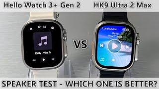 Hello Watch 3+ (2024 Edition) vs HK9 Ultra 2 Max - SPEAKER TEST - WHICH ONE IS BETTER?