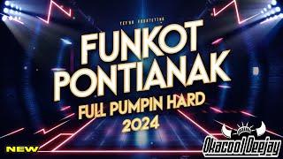 FUNKOT PONTIANAK FULL PUMPIN HARD 2024 - OKACOOL DEEJAY