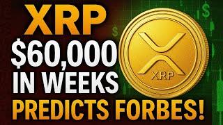  BREAKING: XRP Will be $60,000 in Weeks Predicts Forbes!