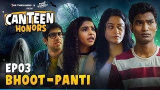 Canteen Honors | E03 - Bhoot-Panti | New Series | The Timeliners