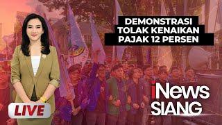 LIVE -Demonstrasi Tolak Kenaikan Pajak 12 Persen - iNews Siang | Sabtu, 28 Desember 2024