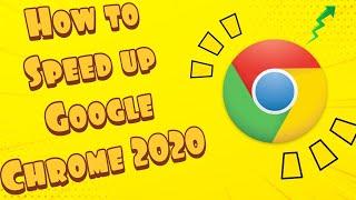 How To Speed Up Google Chrome 2020 - Make Chrome Faster 2020