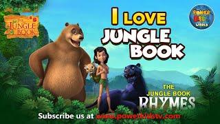 I Love Jungle Book | Nursery Rhymes & Kids Song | The Jungle Book Rhymes |  @THEJUNGLEBOOKOFFICIAL