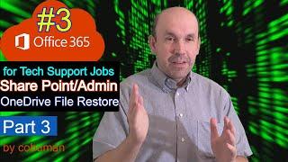 Learning Office 365 for Tech Suppor Jobs, Share Point, OneDrive Restoring Deleted Files