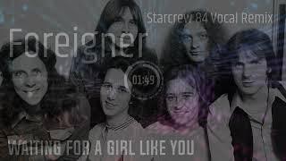 Foreigner - Waiting for a girl like you ( Starcrew 84 Vocal Remix )