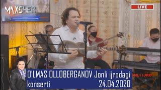 O'LMAS OLLOBERGANOV Jonli ijro va Jonli Konsert 24.04.2020
