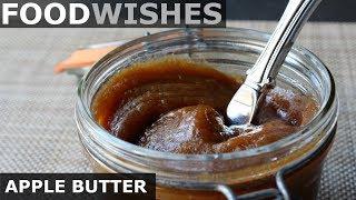 Apple Butter - Easy "Apple Pie" Spread - Food Wishes