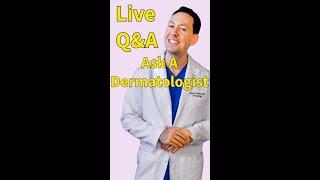 Ask A Dermatologist Live Skincare Q&A