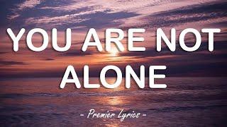 You Are Not Alone - Michael Jackson (Lyrics) 