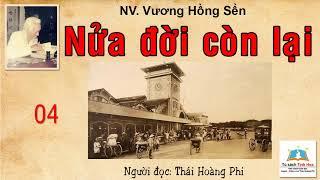 NỬA ĐỜI CÒN LẠI. Tập 04. Tác giả: Vương Hồng Sển. Người đọc: Thái Hoàng Phi