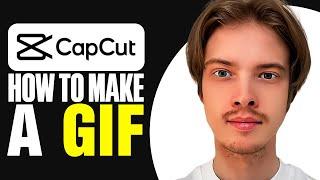 How To Make a Gif in CapCut (Step By Step)