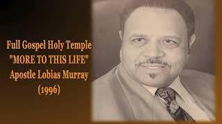 "MORE TO THIS LIFE" APOSTLE LOBIAS MURRAY