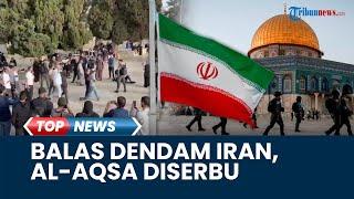 Rangkuman Perang Israel Vs Hamas: Iran Siapkan Serangan, Al-Aqsa Diserbu Pemukim Yahudi