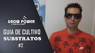 SUBSTRATOS + ADUBOS ORGÂNICOS ( GUIA DE CULTIVO INDOOR #2 ) - Grow Power