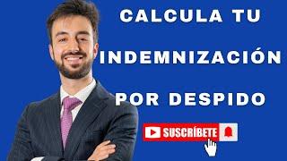 Aprende calcular tu indemnización por despido