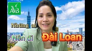 Những ai nên đi Đài Loan | AVB quốc tế