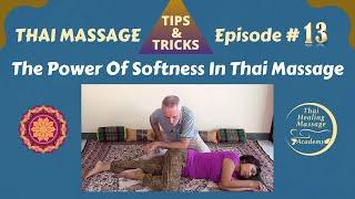 Thai Massage Tips And Tricks #13 - The Power Of Softness