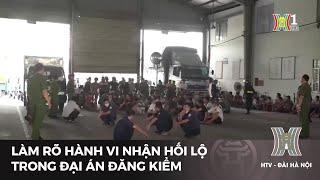 Làm rõ hành vi nhận hối lộ trong đại án đăng kiểm | Tin tức