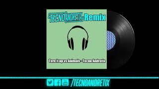 Turn it up vs Animals - Tecno Andretix Mashup