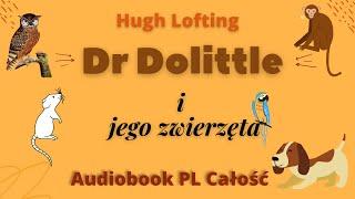 Dr Dolittle i jego zwierzęta. Hugh lofting. Audiobook. PL. Całość.