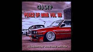 SLOW JAM MIX 2024 | 15 SEPTEMBER | PEACE OF MIND VOL 96 | DJ Ace ️