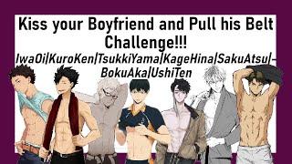 Haikyuu| "Kiss your Boyfriend and Pull his Belt" Challenge!